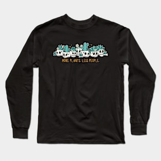 More plants. Less people Long Sleeve T-Shirt